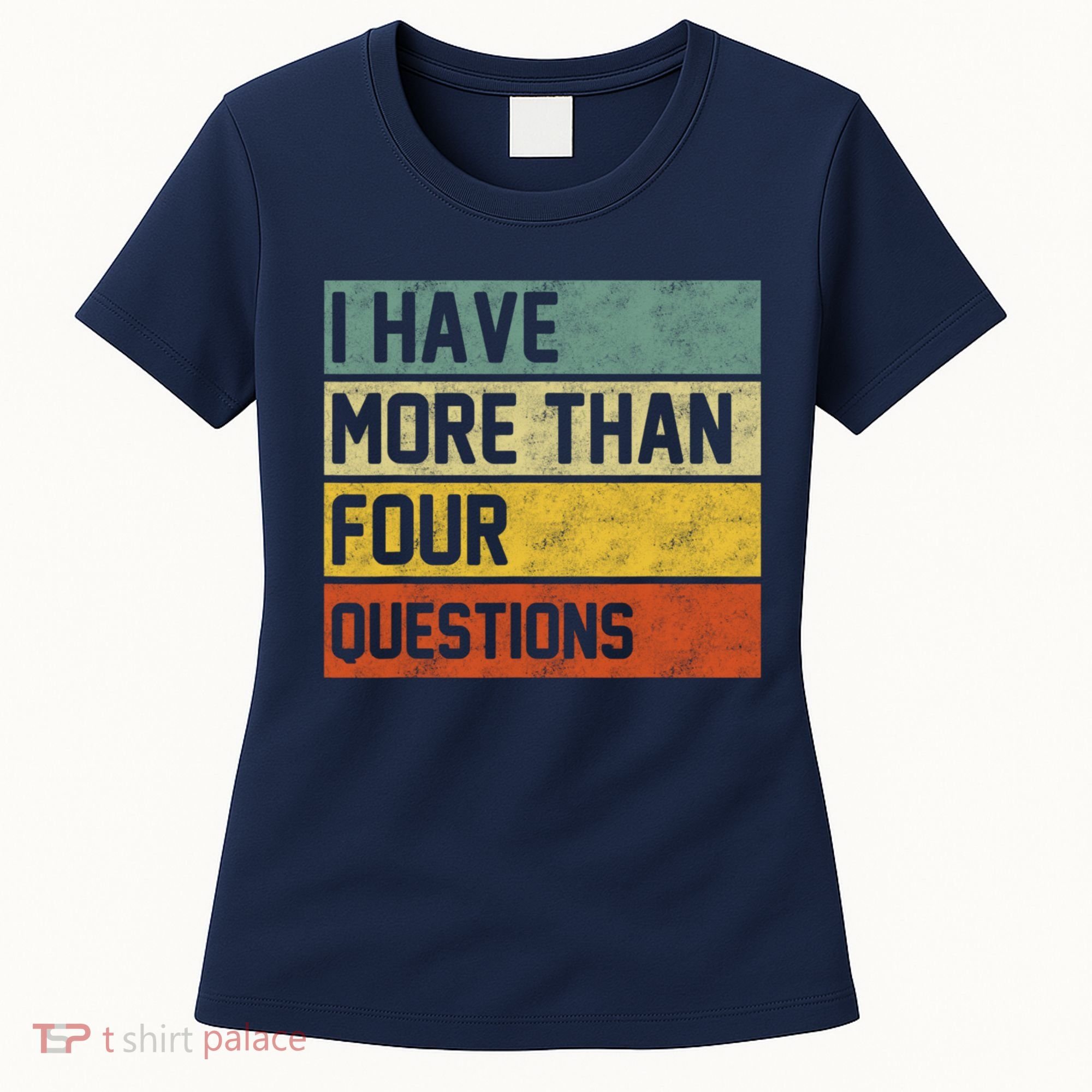 I Have More Than Four Questions Passover Women's T-Shirt