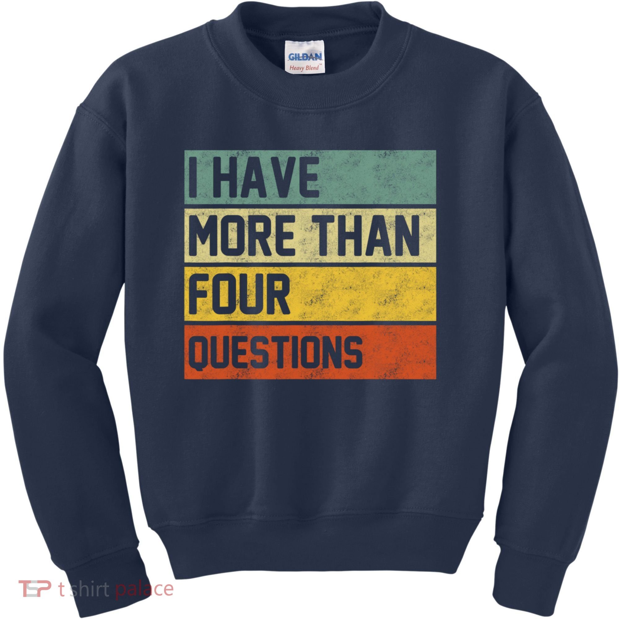 I Have More Than Four Questions Passover Kids Sweatshirt