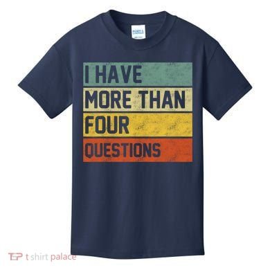 I Have More Than Four Questions Passover Kids T-Shirt