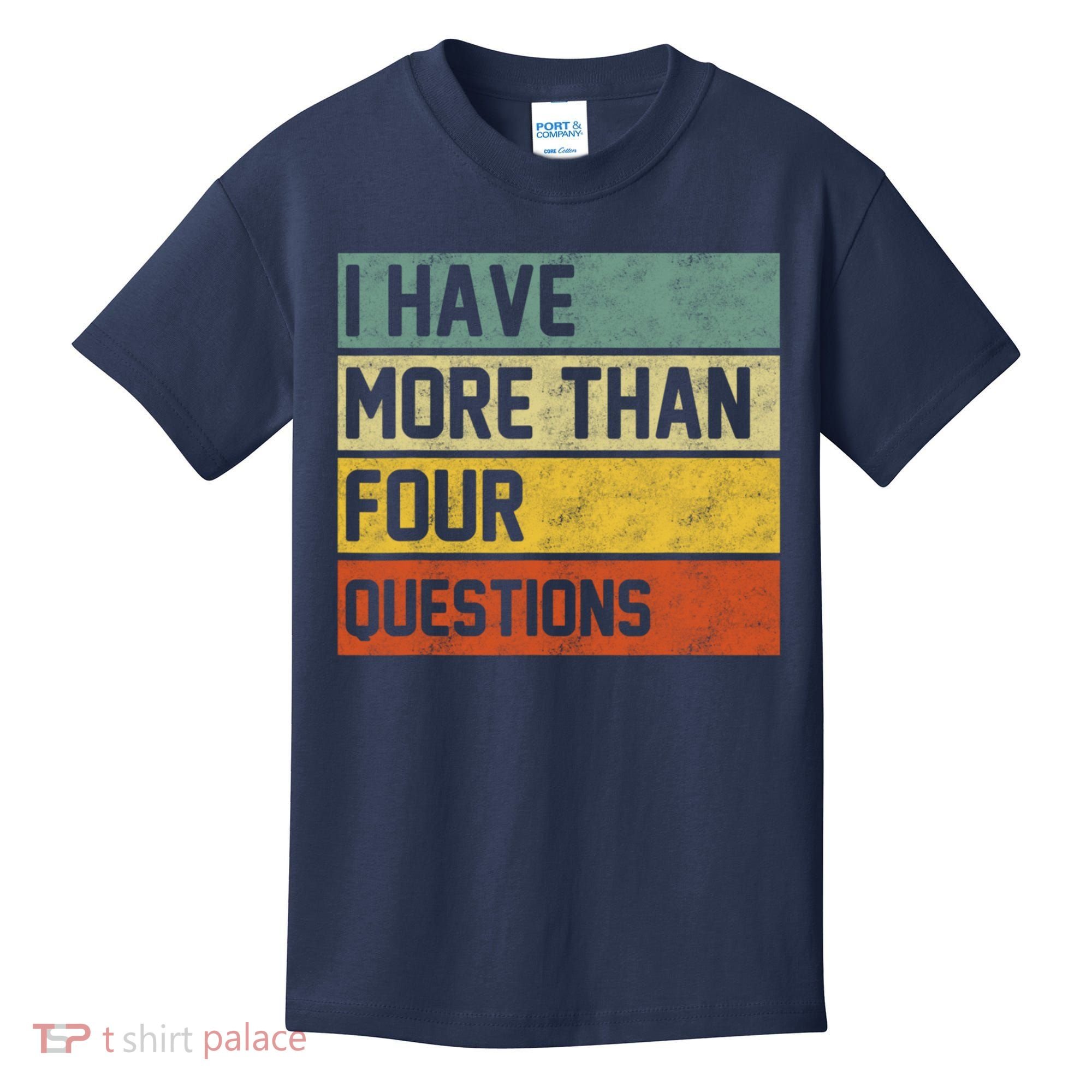 I Have More Than Four Questions Passover Kids T-Shirt