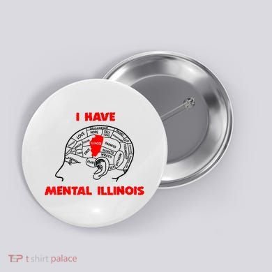 I Have Mental Illinois Funny Pun, Illinoisan Humor Button