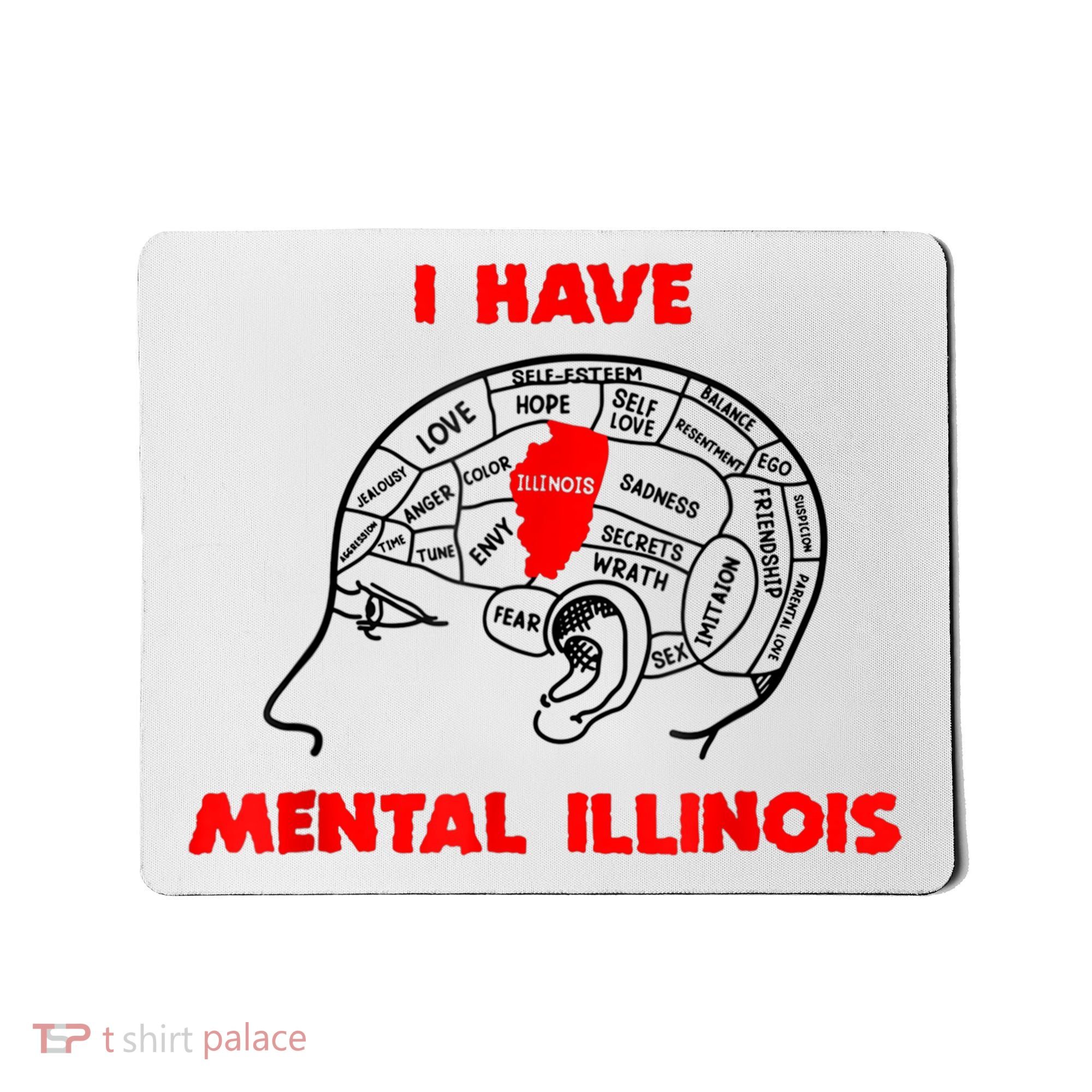 I Have Mental Illinois Funny Pun, Illinoisan Humor Mousepad