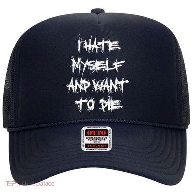 I Hate Myself And Want To Die Hat