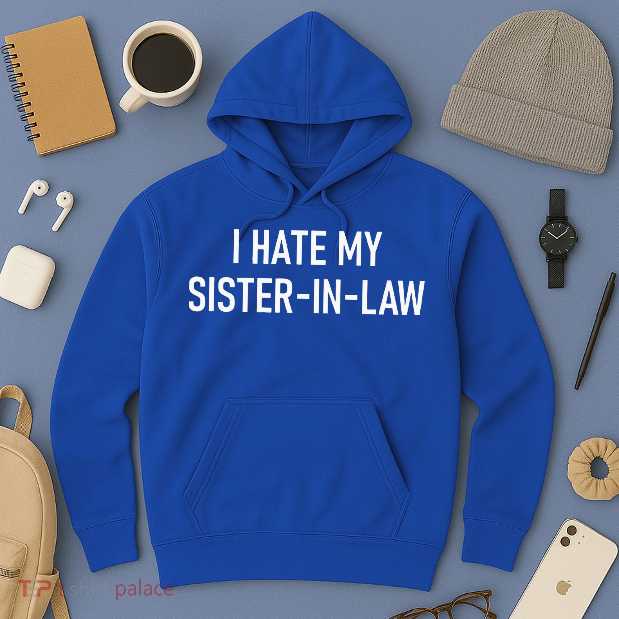 I Hate My Sister In Law Funny Jokes Sarcastic Hoodie