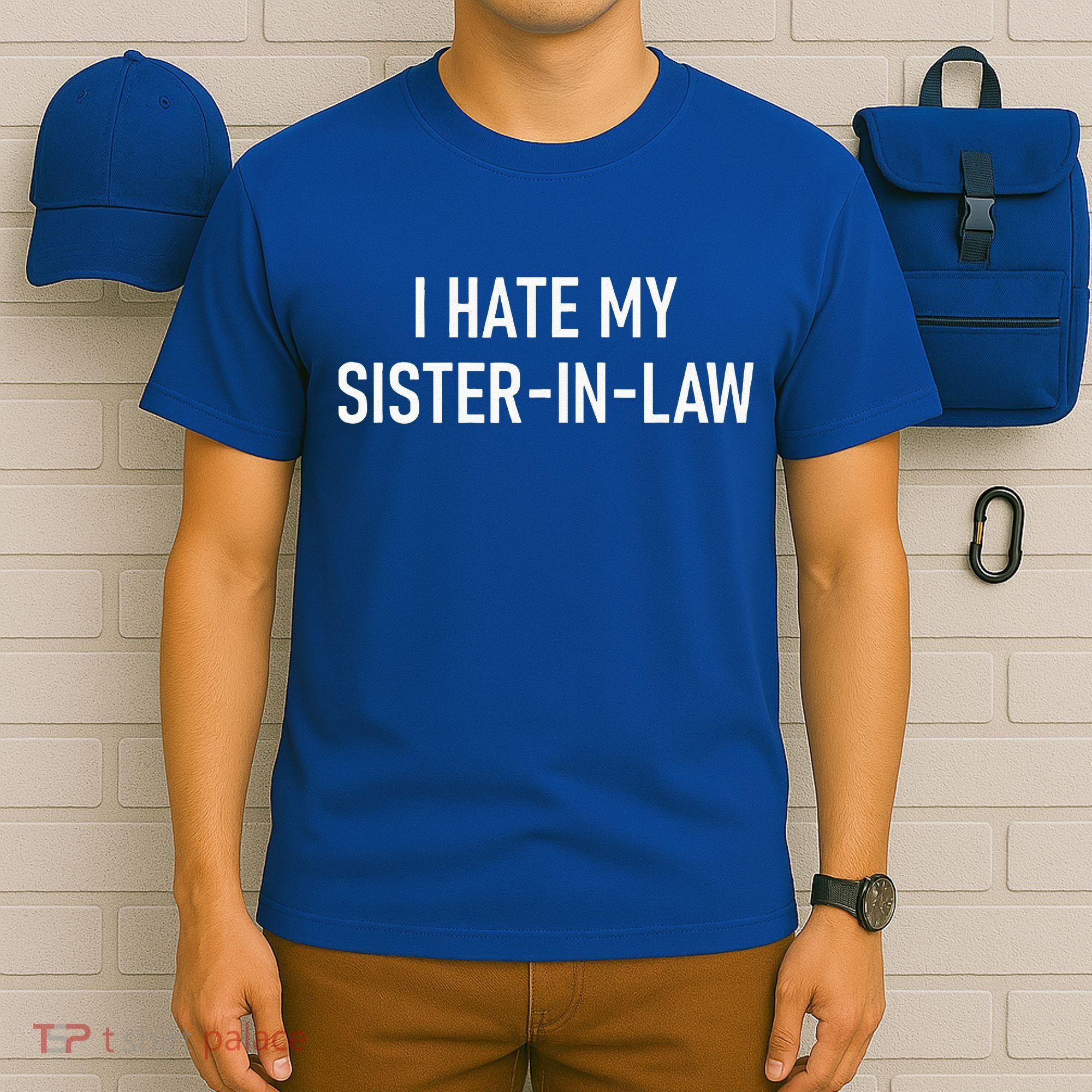 I Hate My Sister In Law Funny Jokes Sarcastic T-Shirt