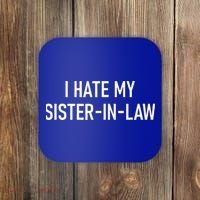I Hate My Sister In Law Funny Jokes Sarcastic Coaster thumb 0