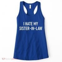 I Hate My Sister In Law Funny Jokes Sarcastic Women's Tank Top thumb 0