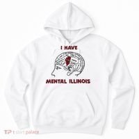 I Have Mental Illinois Mental Illness Mental Health Hoodie thumb 0