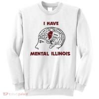 I Have Mental Illinois Mental Illness Mental Health Sweatshirt thumb 0
