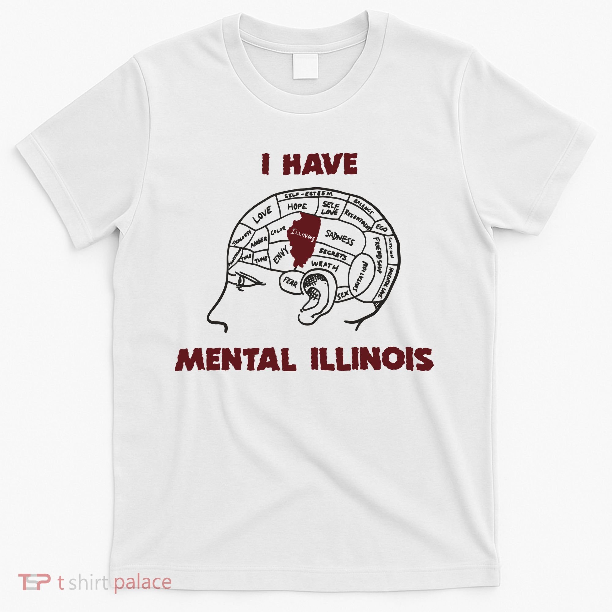 I Have Mental Illinois Mental Illness Mental Health T-Shirt