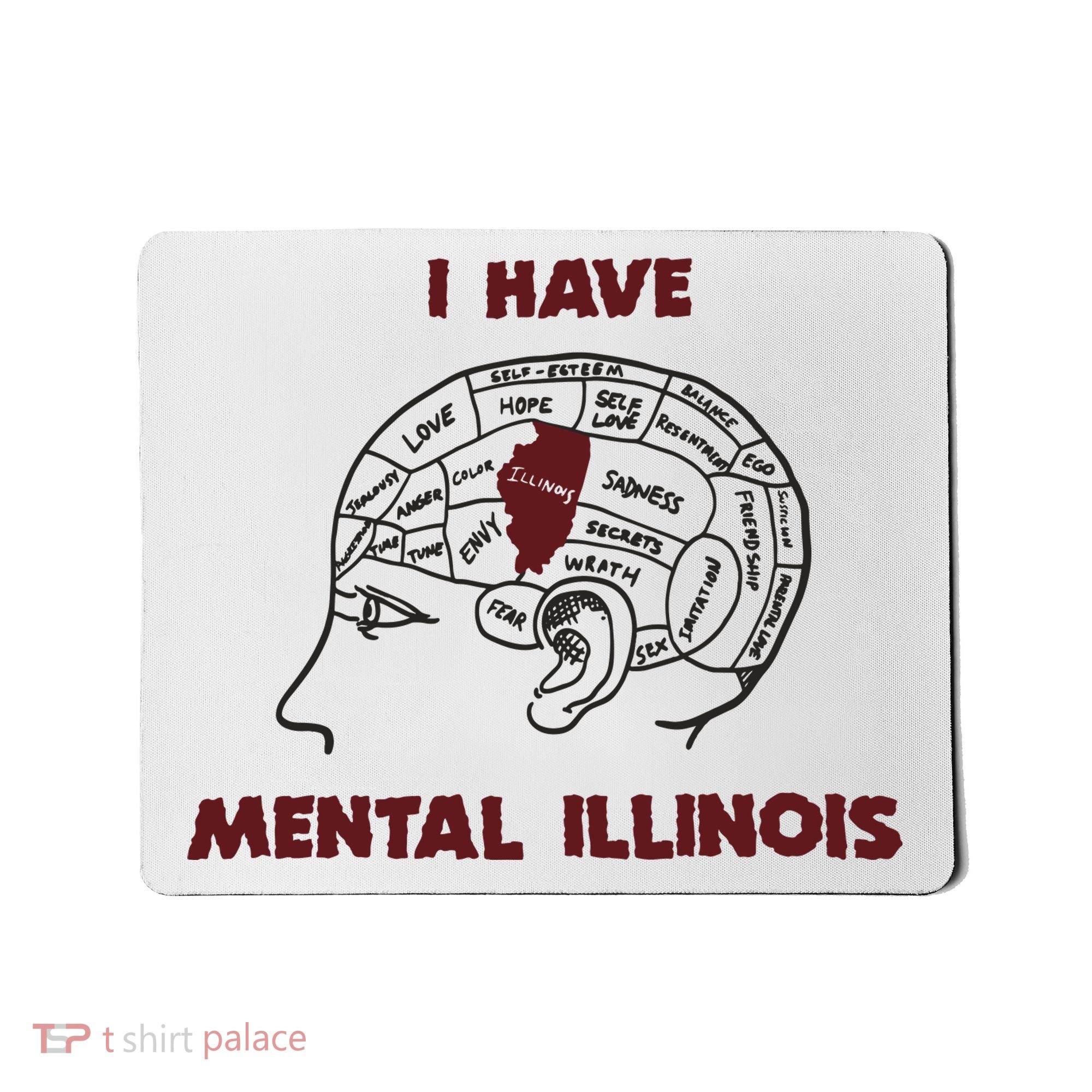 I Have Mental Illinois Mental Illness Mental Health Mousepad