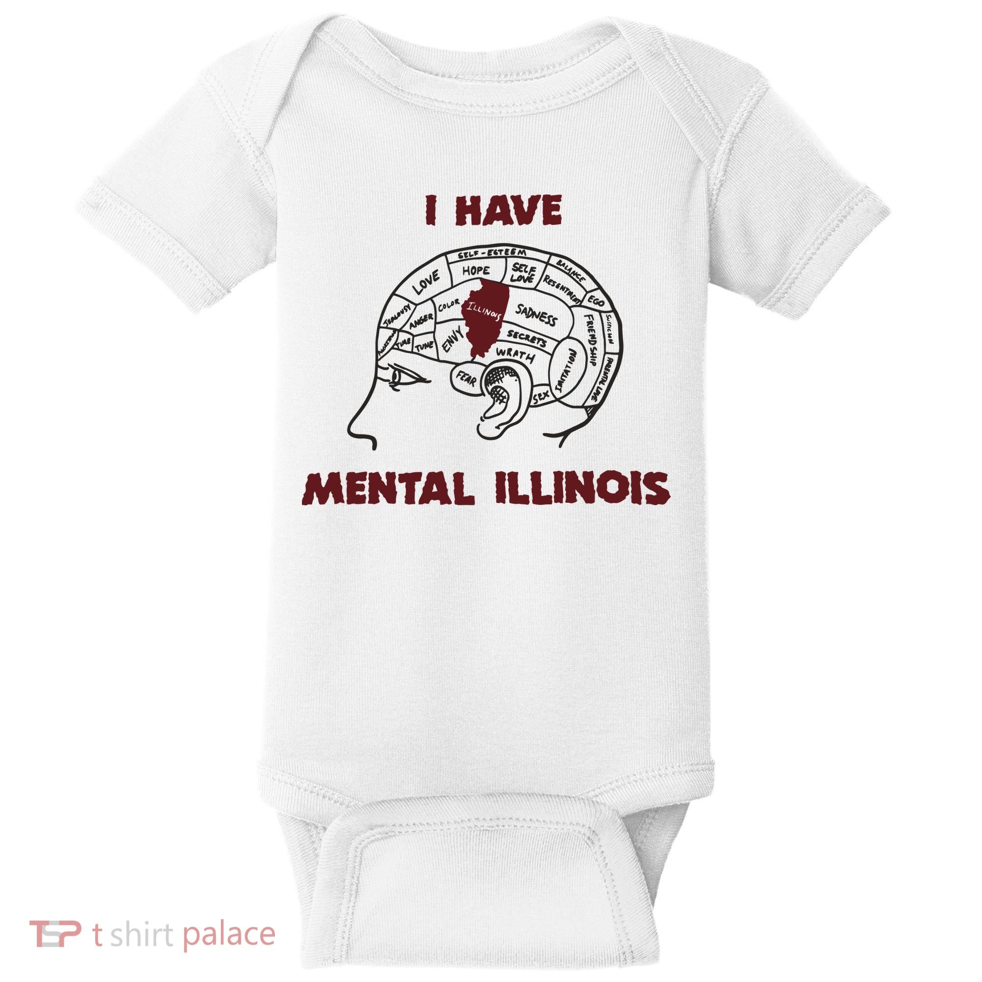I Have Mental Illinois Mental Illness Mental Health Baby Bodysuit