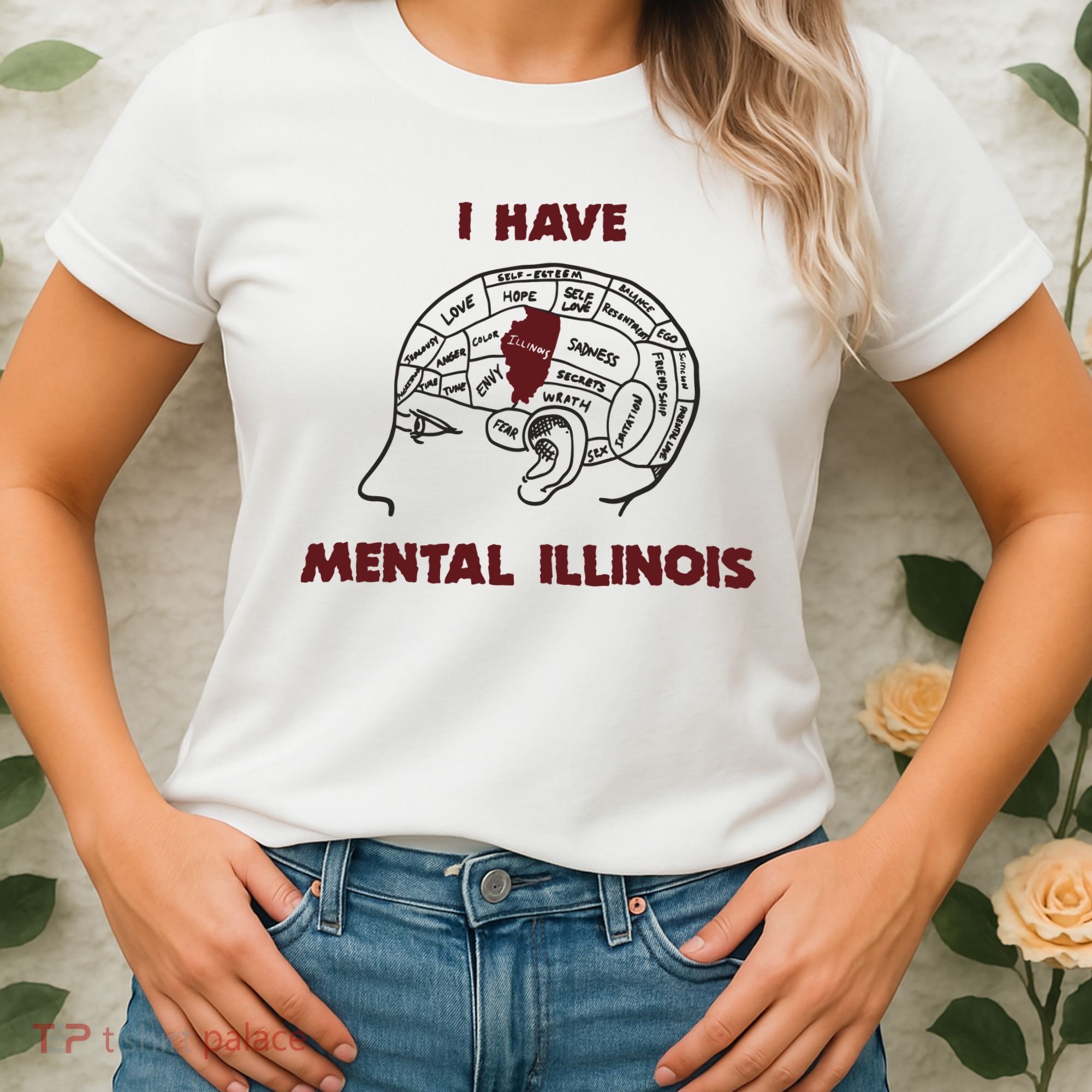 I Have Mental Illinois Mental Illness Mental Health Women's T-Shirt