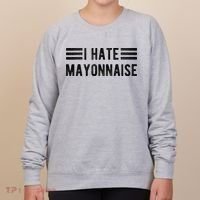 I Hate Mayonnaise Funny Mayonnaise Haters Women's Sweatshirt thumb 0