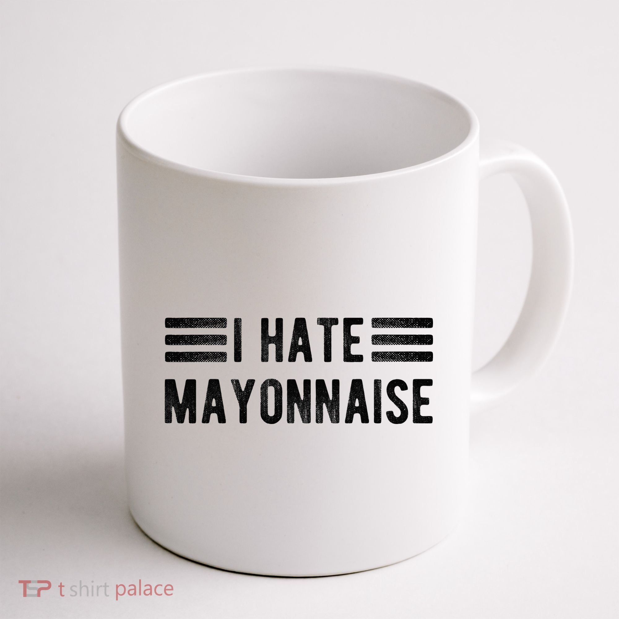 I Hate Mayonnaise Funny Mayonnaise Haters Coffee Mug