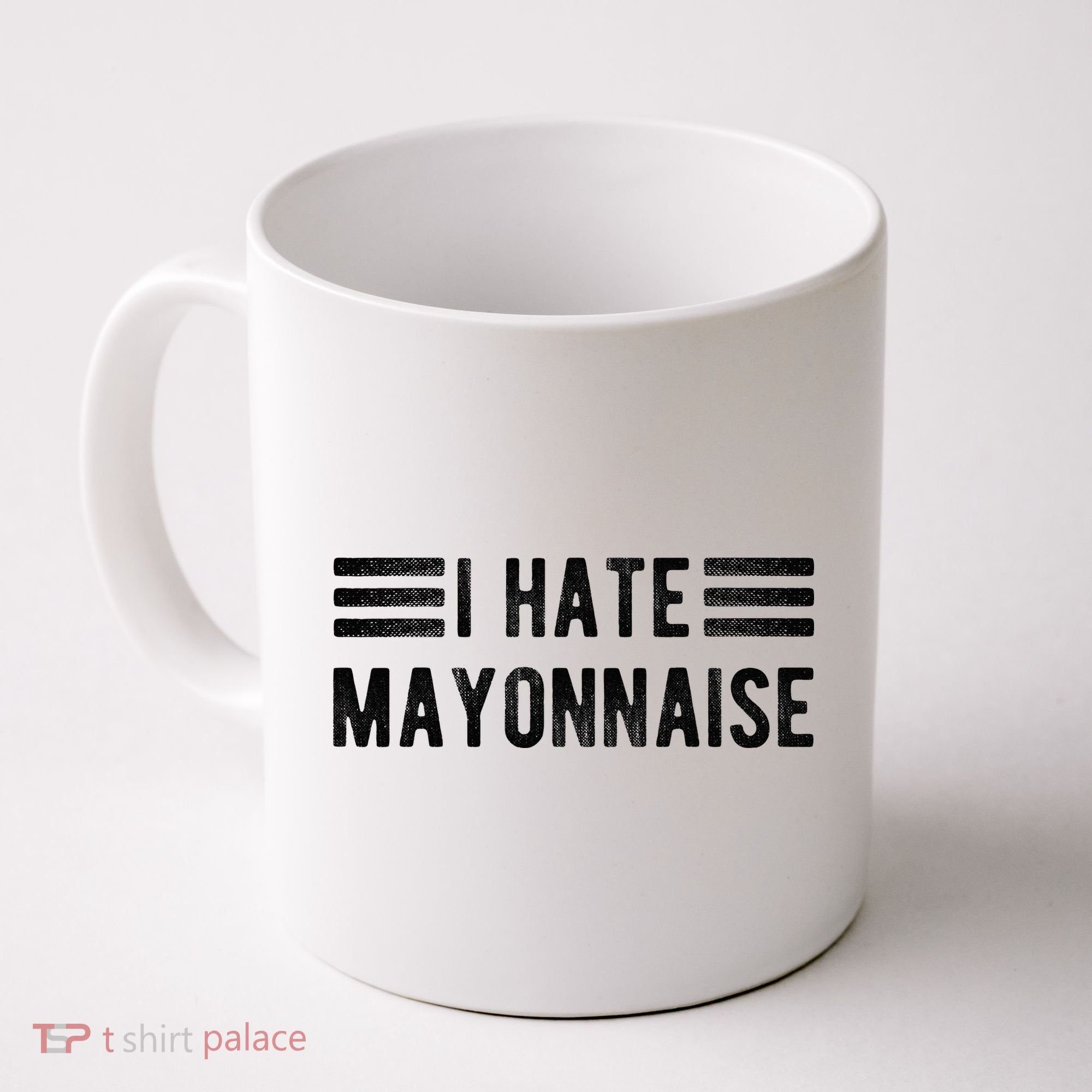 I Hate Mayonnaise Funny Mayonnaise Haters Coffee Mug