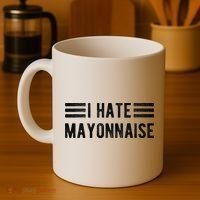I Hate Mayonnaise Funny Mayonnaise Haters Coffee Mug thumb 4