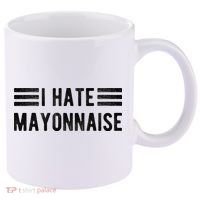 I Hate Mayonnaise Funny Mayonnaise Haters 11oz C Handle Ceramic Mug thumb 0