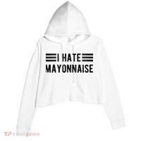 I Hate Mayonnaise Funny Mayonnaise Haters Crop Fleece Hoodie thumb 0