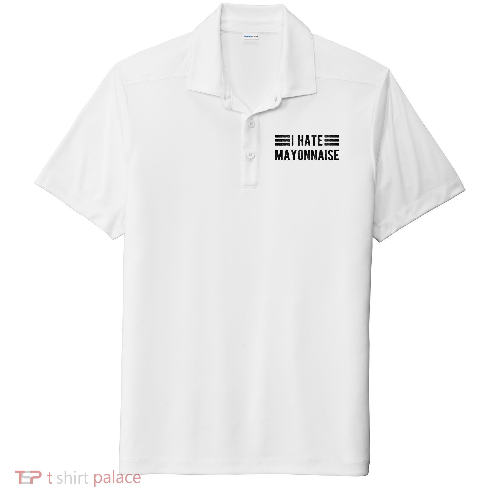 I Hate Mayonnaise Funny Mayonnaise Haters Sport-Tek Posi-UV Pro Polo