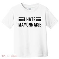 I Hate Mayonnaise Funny Mayonnaise Haters Toddler T-Shirt thumb 0