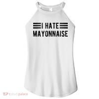 I Hate Mayonnaise Funny Mayonnaise Haters Women's Perfect Tri Rocker Tank thumb 0