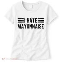 I Hate Mayonnaise Funny Mayonnaise Haters Women's T-Shirt thumb 0