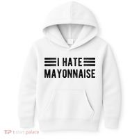I Hate Mayonnaise Funny Mayonnaise Haters Kids Hoodie thumb 0