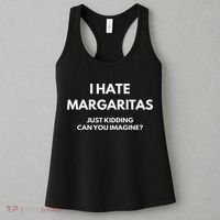 I Hate Margaritas Just Kidding Can You Imagine Women's Tank Top thumb 3