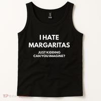 I Hate Margaritas Just Kidding Can You Imagine Tank Top thumb 2