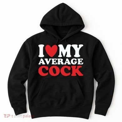 I Heart My Average Cock Hoodie
