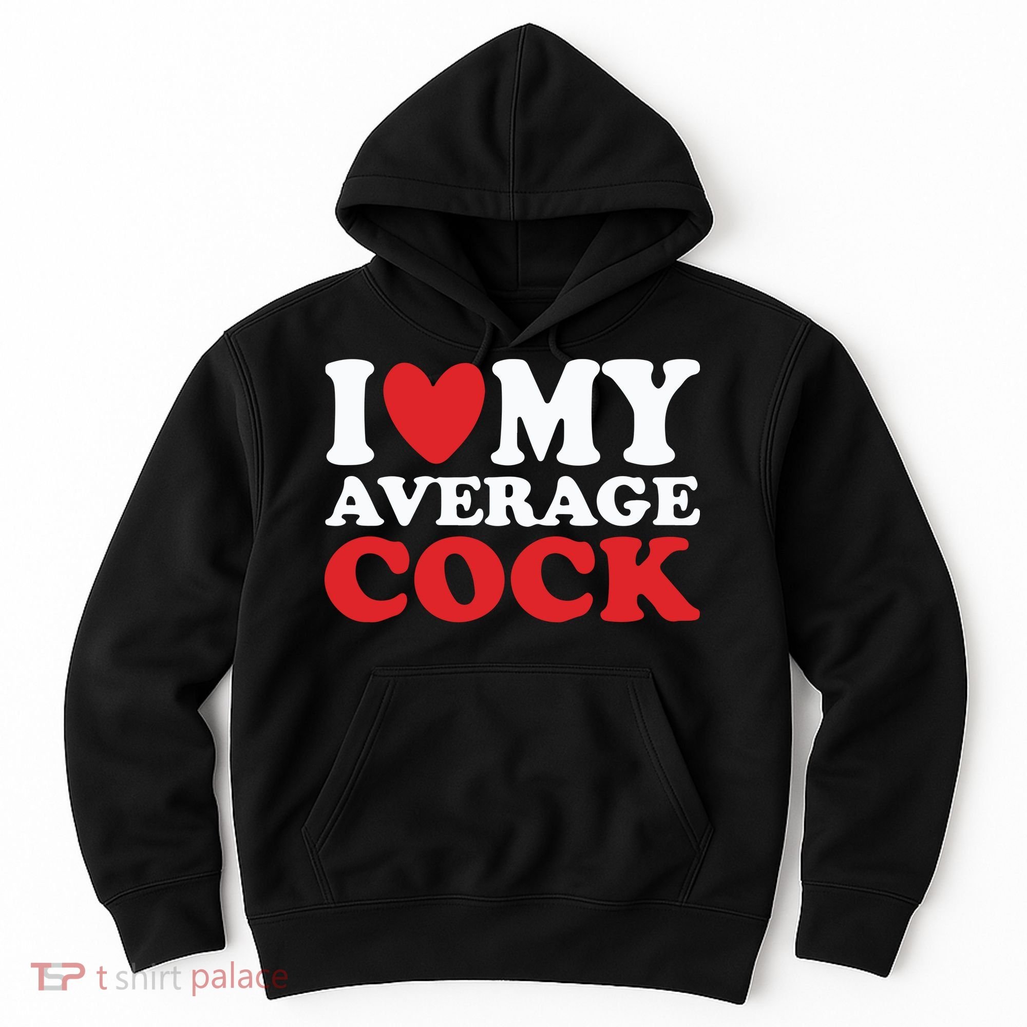 I Heart My Average Cock Hoodie