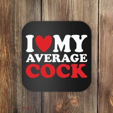 I Heart My Average Cock Coaster
