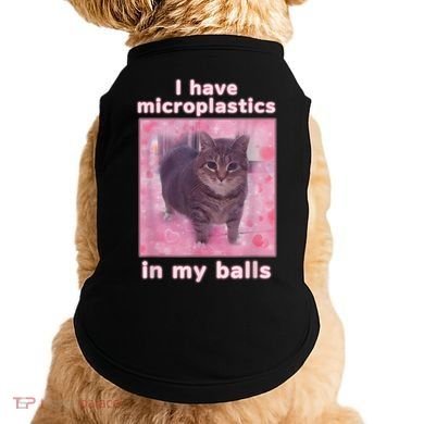 I Have Microplastics In My Balls Funny Cat Meme Dank Meme Doggie Tank