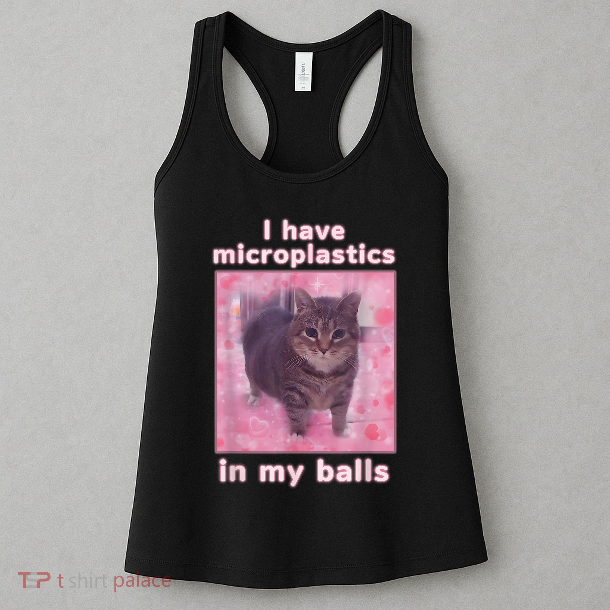 I Have Microplastics In My Balls Funny Cat Meme Dank Meme Women's Tank Top