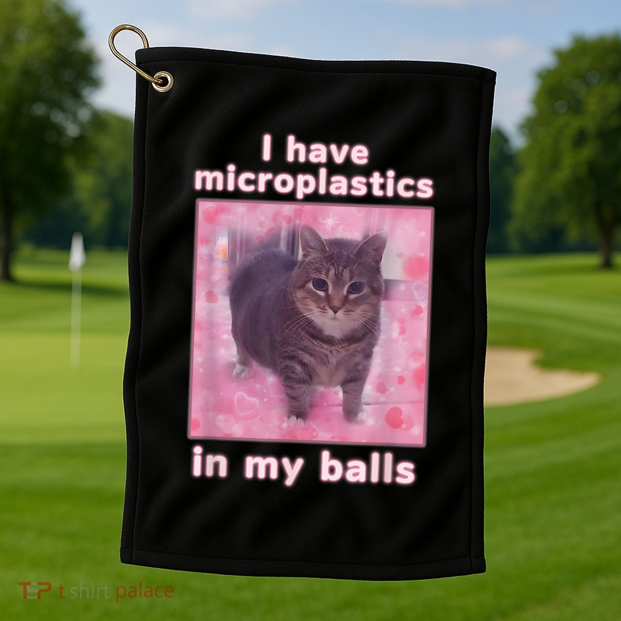 I Have Microplastics In My Balls Funny Cat Meme Dank Meme Golf Towel