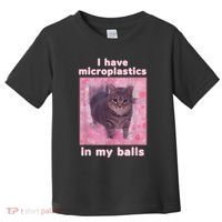 I Have Microplastics In My Balls Funny Cat Meme Dank Meme Toddler T-Shirt thumb 0