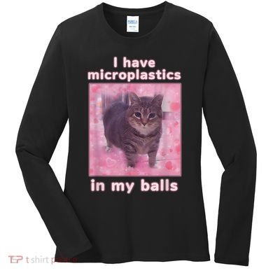 I Have Microplastics In My Balls Funny Cat Meme Dank Meme Women's Long Sleeve Shirt