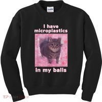 I Have Microplastics In My Balls Funny Cat Meme Dank Meme Kids Sweatshirt thumb 0