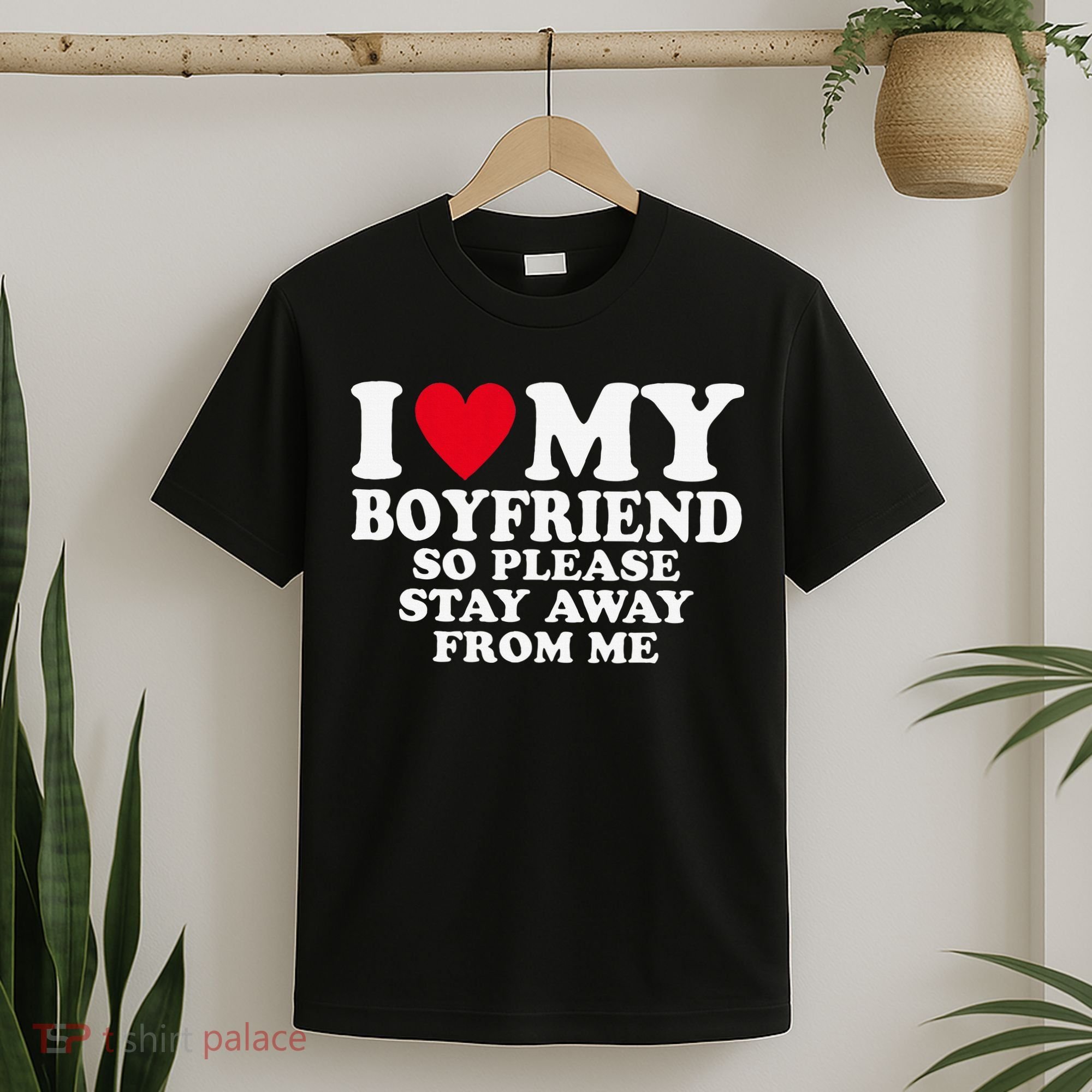 I Heart My Boyfriend I Love My Boyfriend So Stay Away T-Shirt