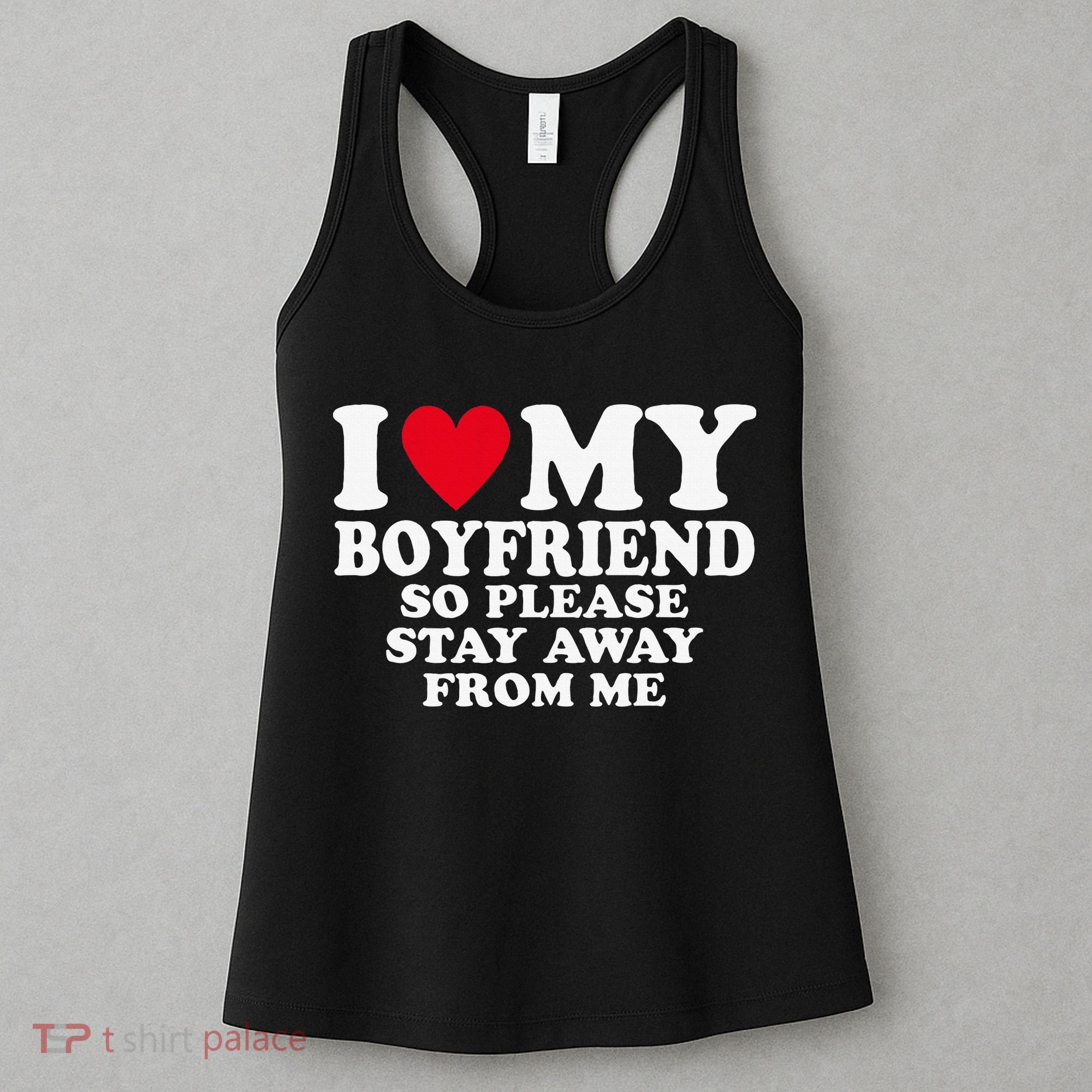 I Heart My Boyfriend I Love My Boyfriend So Stay Away Women's Tank Top