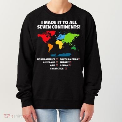 I Have Made It To All Seven Continents Women's Sweatshirt