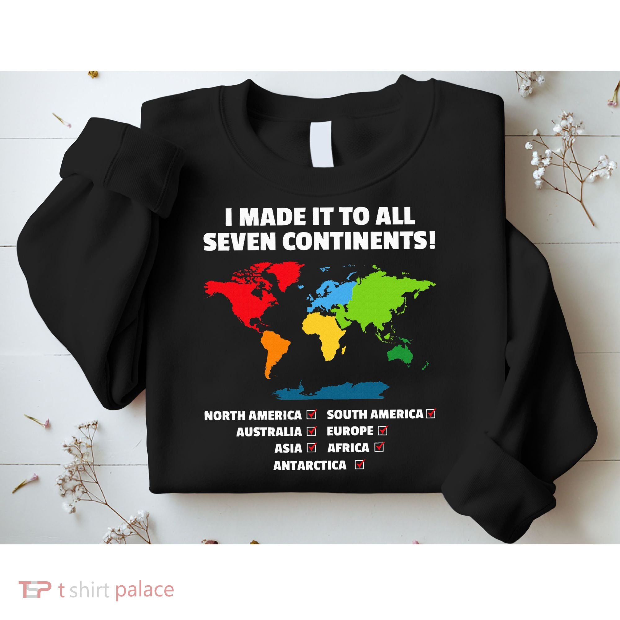 I Have Made It To All Seven Continents Sweatshirt