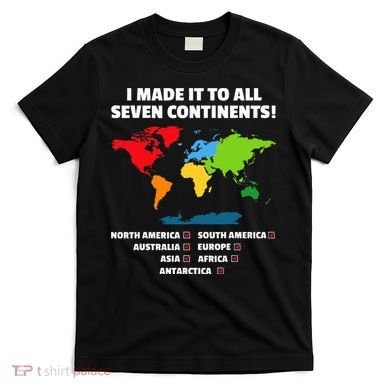 I Have Made It To All Seven Continents T-Shirt