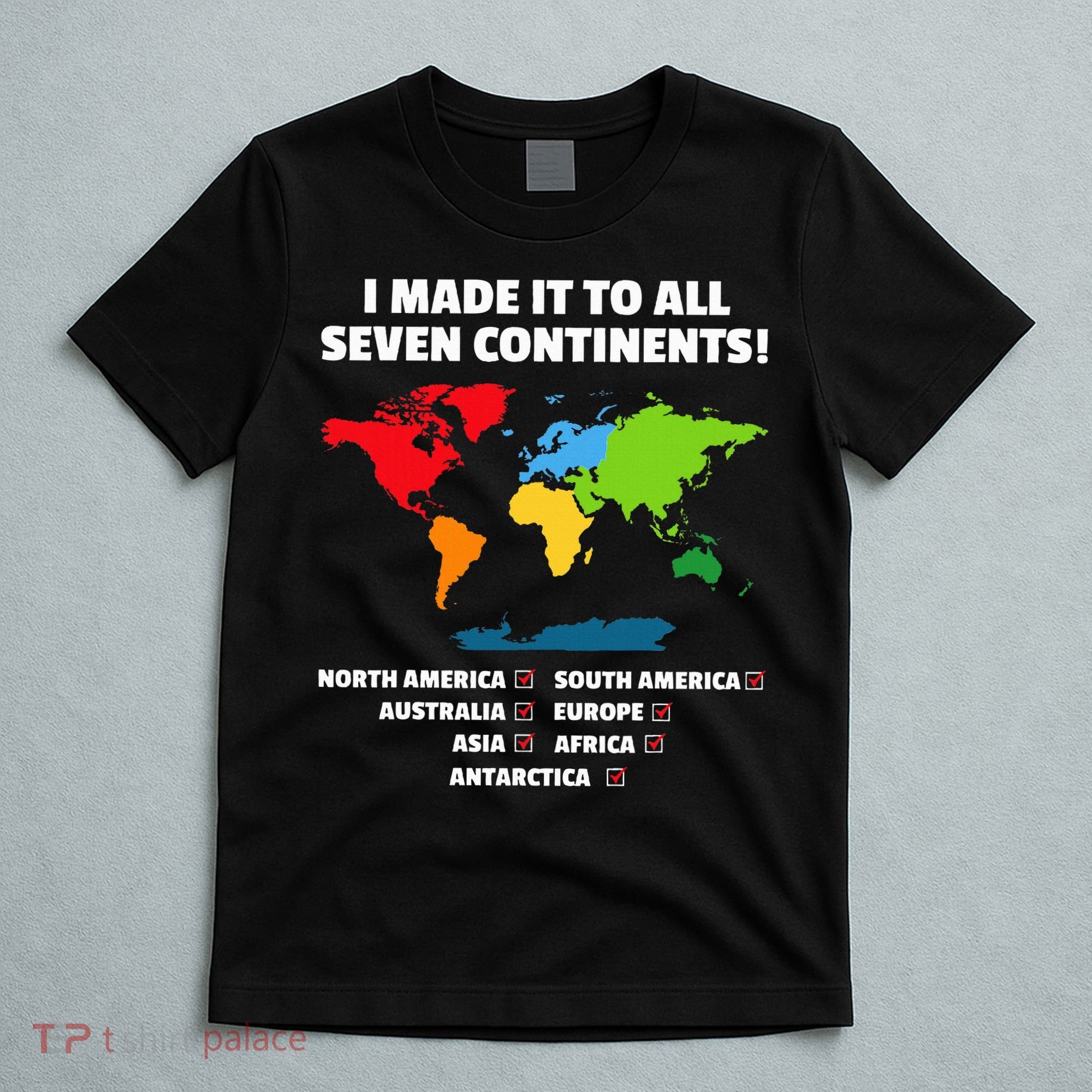I Have Made It To All Seven Continents T-Shirt