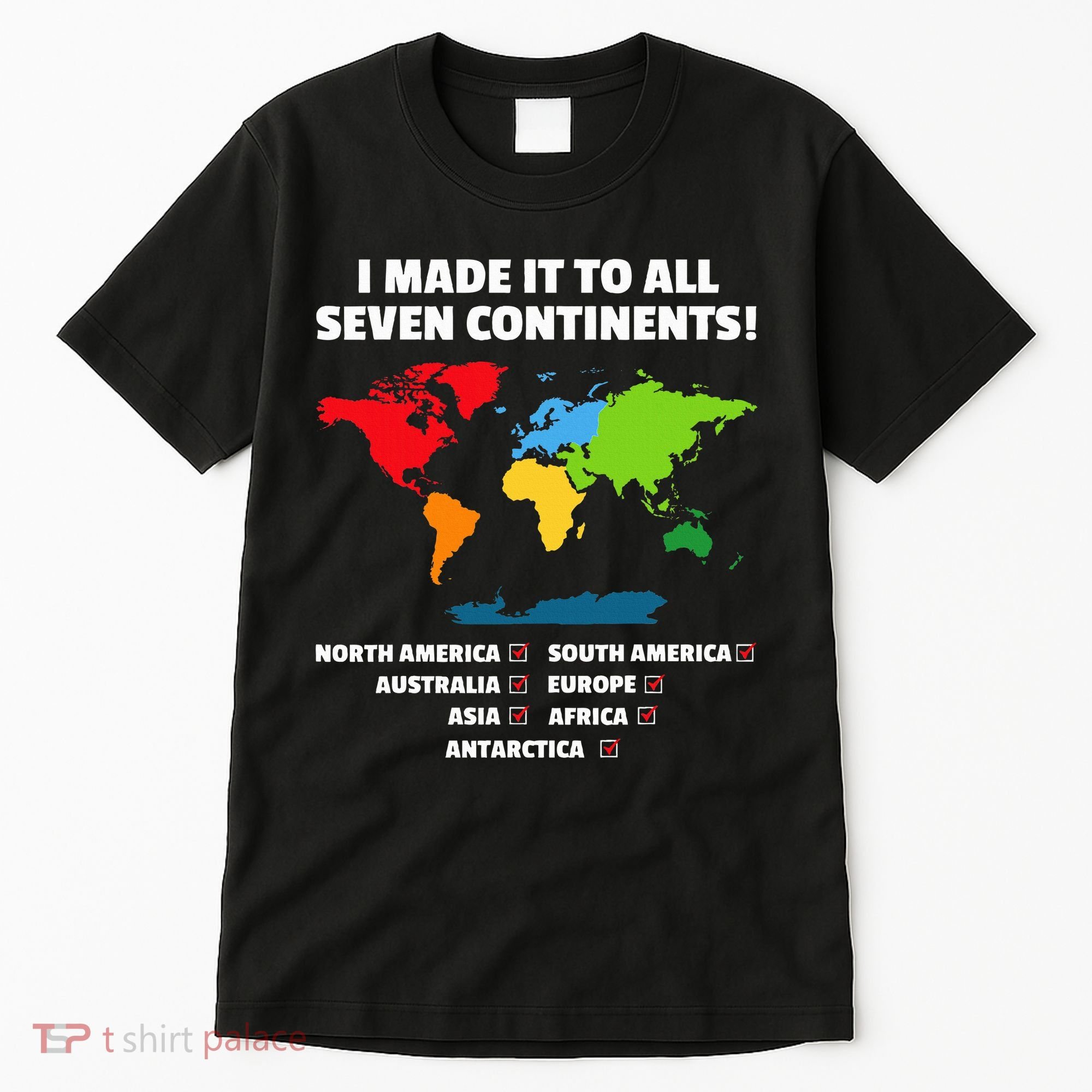 I Have Made It To All Seven Continents Tall T-Shirt