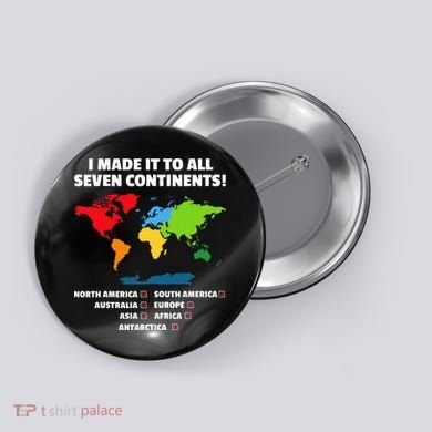 I Have Made It To All Seven Continents Button