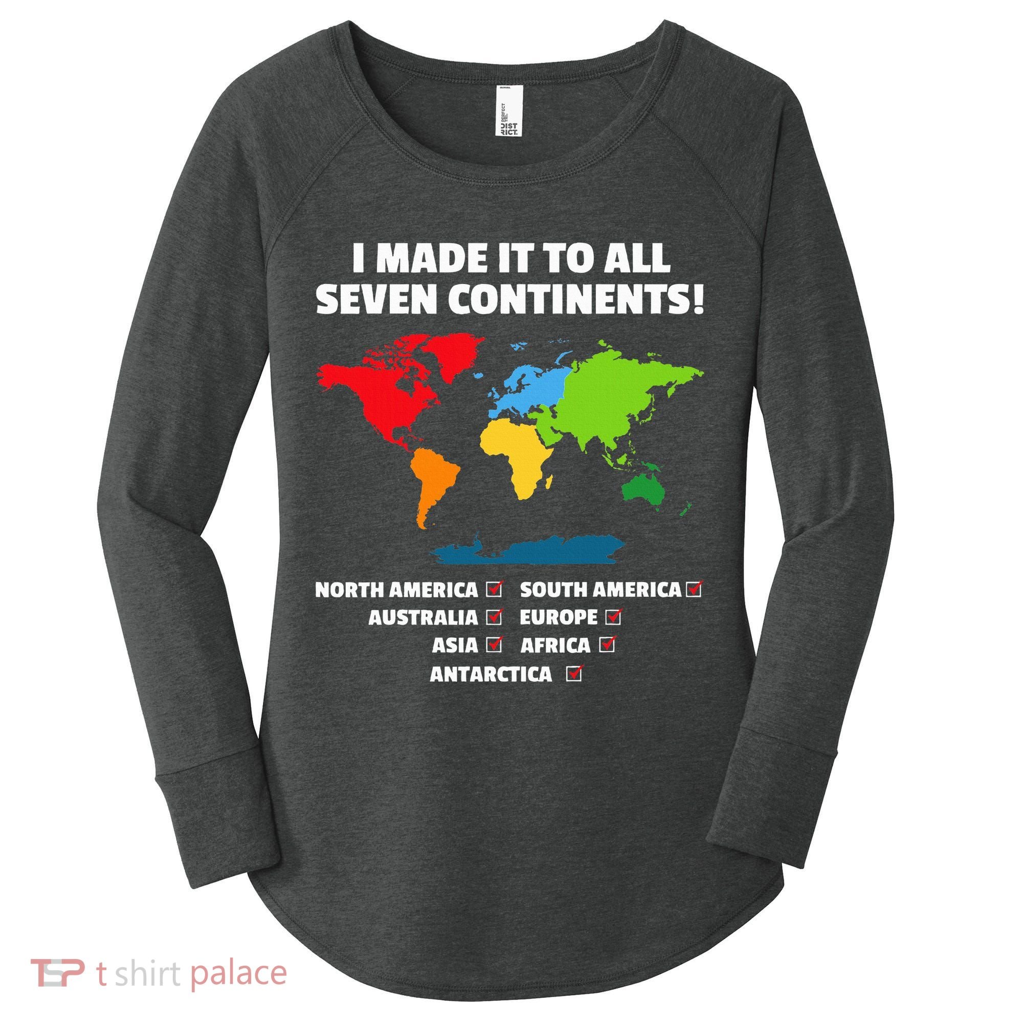 I Have Made It To All Seven Continents Women's Perfect Tri Tunic Long Sleeve Shirt