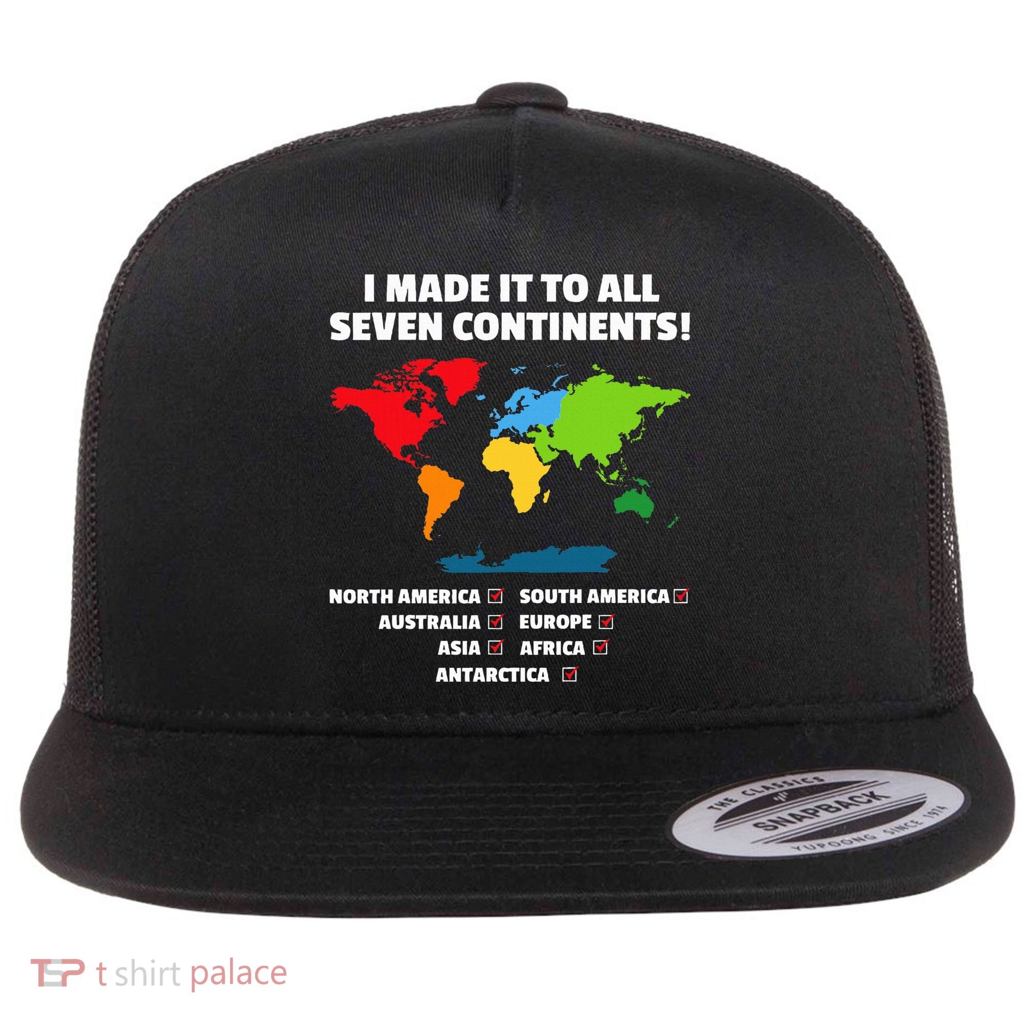 I Have Made It To All Seven Continents Flat Bill Trucker Hat