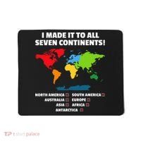 I Have Made It To All Seven Continents Mousepad thumb 0